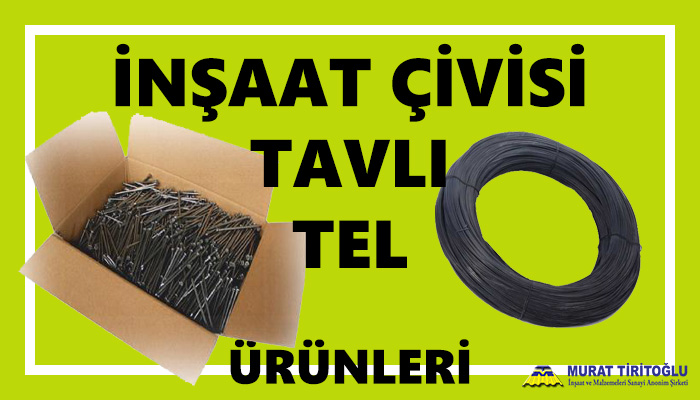 İNŞAAT  ÇİVİSİ - TAVLI TEL ÜRÜNLERİ